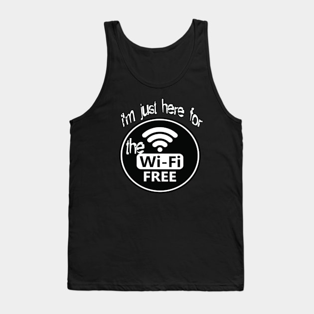 i'm just here for the free wifi Tank Top by Vitarisa Tees